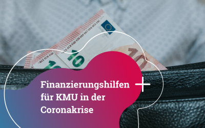 Finanzierungshilfen für KMU in der “Coronakrise”