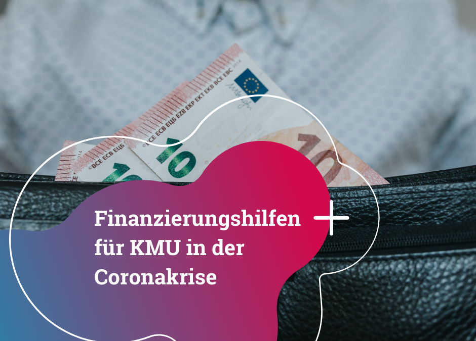 Finanzierungshilfen für KMU in der “Coronakrise”